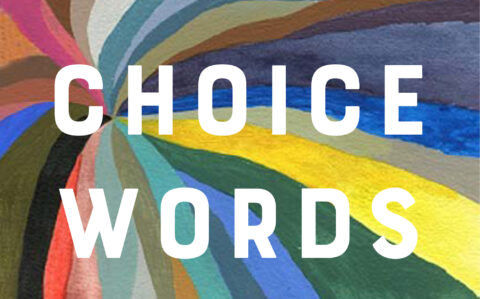 A cropped image from the cover of the book Choice Words: Writers on Abortion featuring white words on an array of rainbow colors.