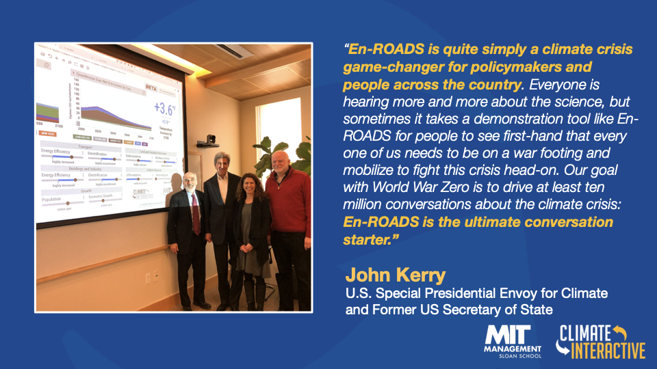 A picture of John Kerry with the En-ROADS software with a quote that says "En-ROADS is quite simply a climate crisis game-changer for policymakers and people across the country." 