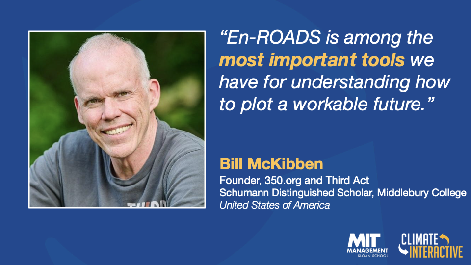 An image of Bill McKibben with a quote saying "En-ROADS is among the most important tools we have for understanding how to plot a workable future."