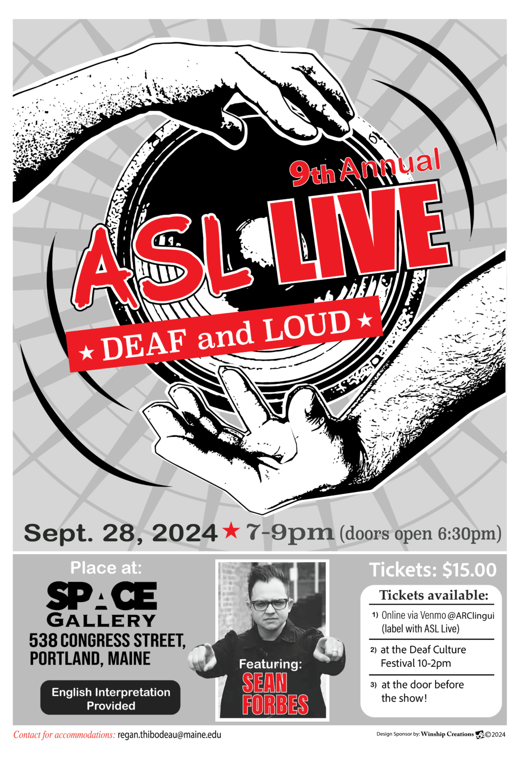 The flyer prominently features a stylized graphic of a hand turning a vinyl record, with bold red text overlaying the record that reads “ASL LIVE” and “DEAF and LOUD.” The “9th Annual” text is placed in smaller red letters above the “LIVE” text. -Date and Time: September 28, 2024, from 7:00 PM to 9:00 PM (doors open at 6:30 PM) -Location: Space Gallery, 538 Congress Street, Portland, Maine -Cost: $15.00 per person Tickets can be purchased at: 1. Online via Venmo @ARCIingui (label with ASL Live) 2. At the Deaf Culture Festival (10:00 AM – 2:00 PM) 3. At the door before the show -Feature: The event features Sean Forbes, whose image is in the flyer’s bottom right section. -English Interpretation Provided -Contact for accommodations: regan.thibodeau@maine.edu