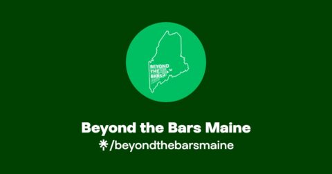 A white outline of the state of Maine on a Green circle with the words "Beyond the Bars Maine" written inside of the state.